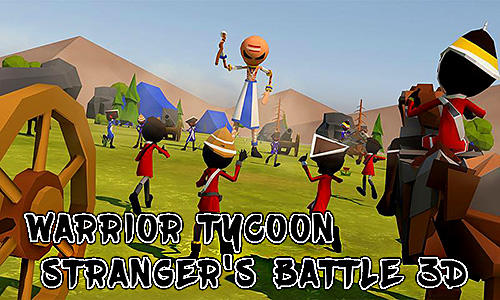 Скачать Warrior tycoon: Stranger's battle 3D: Android Стратегии в реальном времени игра на телефон и планшет.