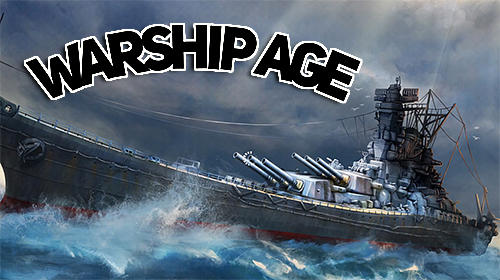 Скачать Warship age: Android Корабли игра на телефон и планшет.