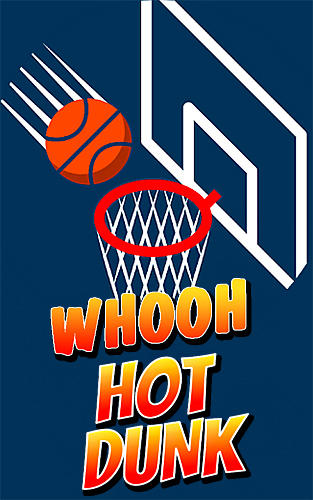 Скачать Whooh hot dunk: Free basketball layups game: Android Баскетбол игра на телефон и планшет.