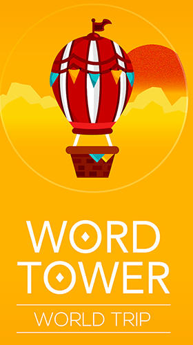 Скачать Word tower: World trip: Android Настольные игра на телефон и планшет.