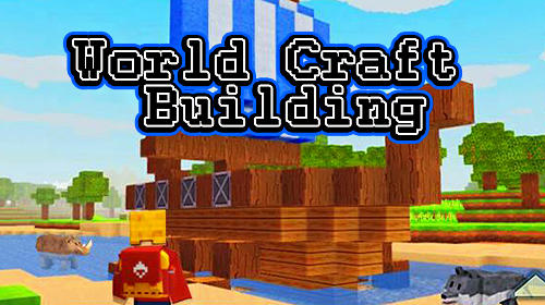 Скачать World craft building: Android Песочница игра на телефон и планшет.