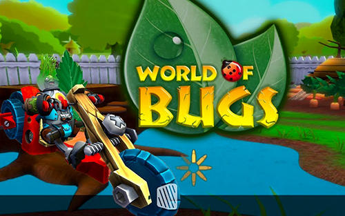 Скачать World of bugs: Android Шутер от третьего лица игра на телефон и планшет.