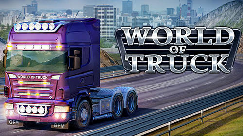 Скачать World of truck: Build your own cargo empire: Android Дальнобойщики игра на телефон и планшет.