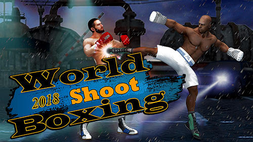 Скачать World shoot boxing 2018: Real punch boxer fighting: Android Драки игра на телефон и планшет.