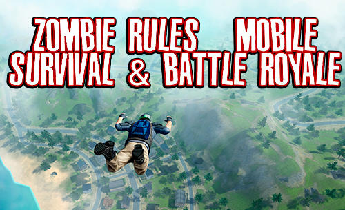 Скачать Zombie rules: Mobile survival and battle royale на Андроид 4.0 бесплатно.