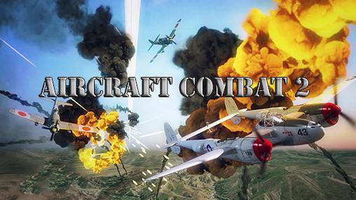 Скачать Aircraft combat 2: Warplane war: Android Самолеты игра на телефон и планшет.