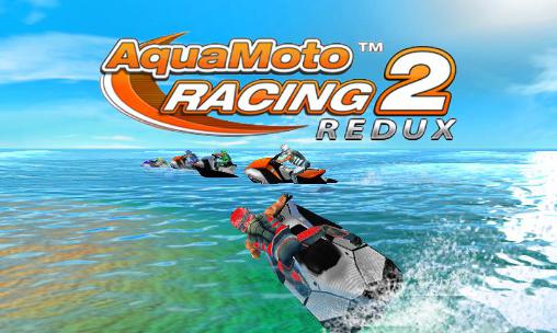 Скачать Aqua moto racing 2 redux: Android Мотоциклы игра на телефон и планшет.