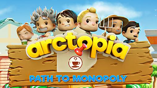 Скачать Arctopia: Path to monopoly: Android Менеджер игра на телефон и планшет.