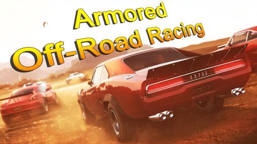 Скачать Armored off-road racing: Android игра на телефон и планшет.