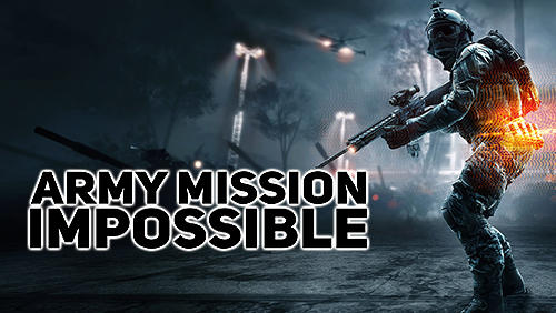Скачать Army mission impossible: Android Шутер от первого лица игра на телефон и планшет.