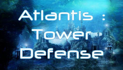Скачать Atlantis: Tower defense: Android Стратегии игра на телефон и планшет.