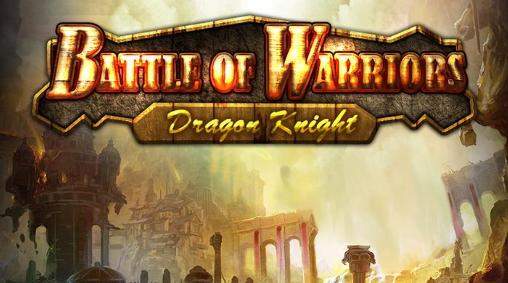 Скачать Battle of warriors: Dragon knight: Android Ролевые (RPG) игра на телефон и планшет.