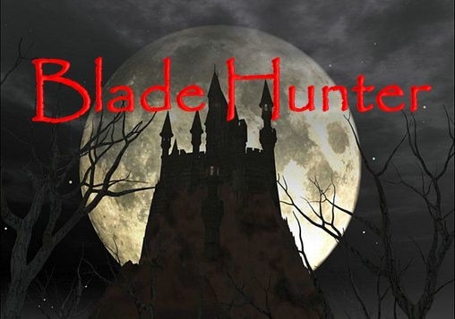 Скачать Blade hunter: Android Бродилки (Action) игра на телефон и планшет.