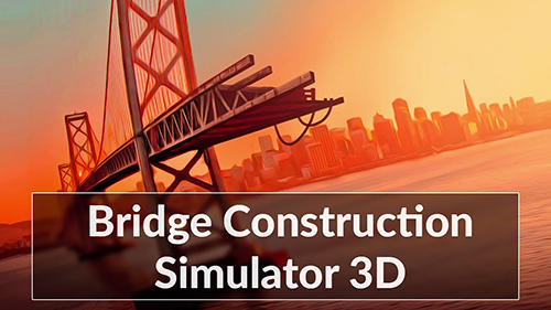 Скачать Bridge construction simulator на Андроид 4.1 бесплатно.