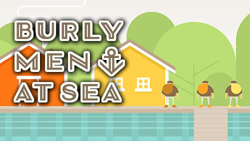 Скачать Burly men at sea: Android Необычные игра на телефон и планшет.