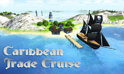Скачать Caribbean trade cruise: Android Экономические игра на телефон и планшет.