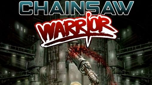 Скачать Chainsaw warrior: Android игра на телефон и планшет.