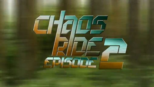 Скачать Chaos ride: Episode 2 на Андроид 4.0 бесплатно.