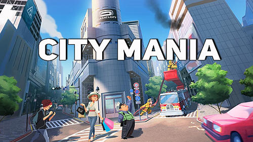Скачать City mania: Android Aнонс игра на телефон и планшет.