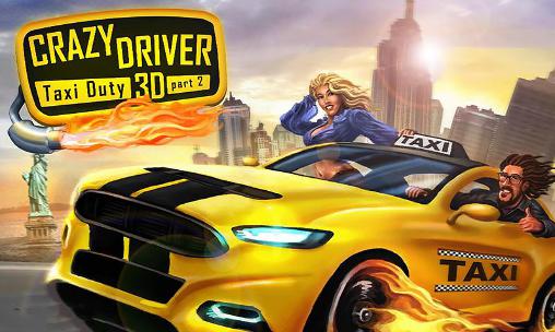 Скачать Crazy driver: Taxi duty 3D part 2: Android 3D игра на телефон и планшет.