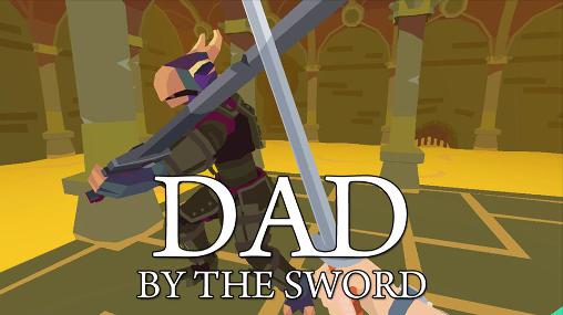 Скачать Dad by the sword: Android Aнонс игра на телефон и планшет.