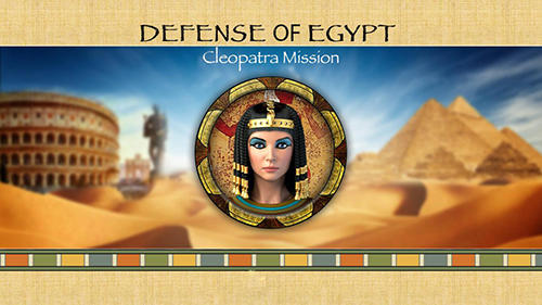 Скачать Defense of Egypt: Cleopatra mission: Android Защита башен игра на телефон и планшет.