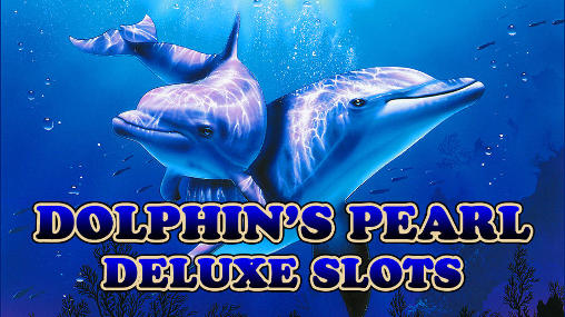 Скачать Dolphin’s pearl deluxe slots на Андроид 4.1 бесплатно.