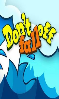 Скачать Don't Fall Off: Android Аркады игра на телефон и планшет.
