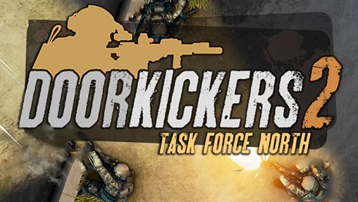Скачать Door kickers 2: Task force North: Android Тактические стратегии игра на телефон и планшет.