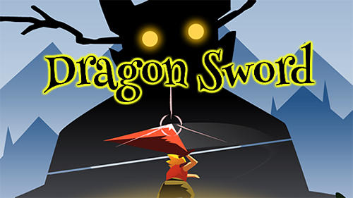 Скачать Dragon sword: Android Слешеры игра на телефон и планшет.
