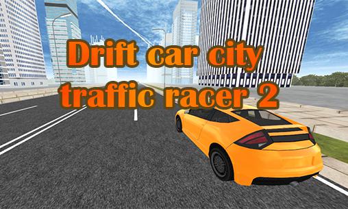 Скачать Drift car: City traffic racer 2: Android Гонки на шоссе игра на телефон и планшет.
