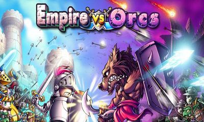 Скачать Empire VS Orcs: Android Стратегии игра на телефон и планшет.