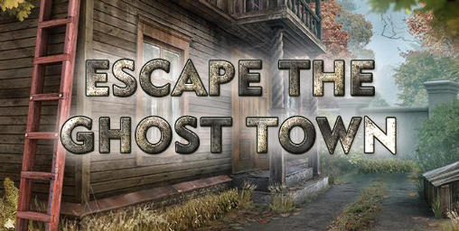 Escape the ghost town