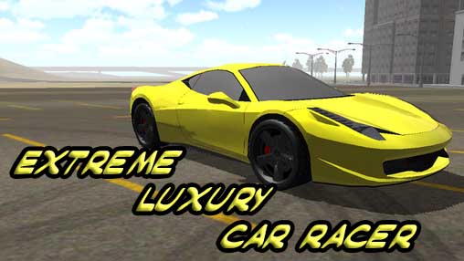 Скачать Extreme luxury car racer: Android игра на телефон и планшет.