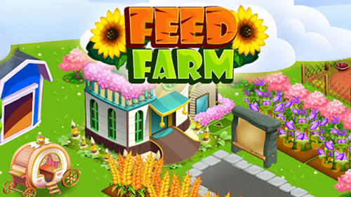 Скачать Feed farm: Android Ферма игра на телефон и планшет.