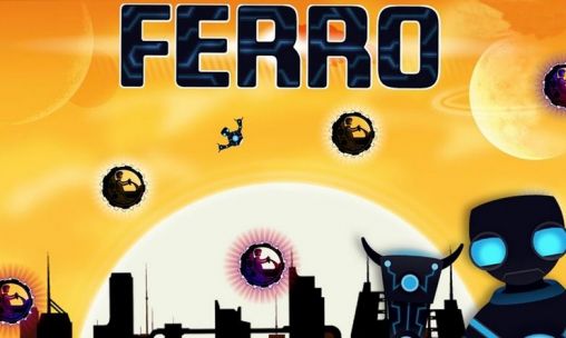 Скачать Ferro: Robot on the run: Android игра на телефон и планшет.