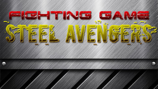 Скачать Fighting game: Steel avengers: Android Драки игра на телефон и планшет.