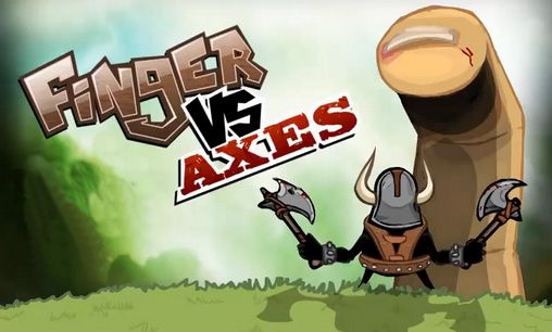 Скачать Finger vs axes: Android игра на телефон и планшет.