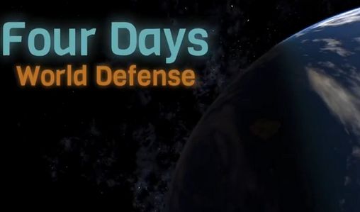Скачать Four days: World defense: Android игра на телефон и планшет.