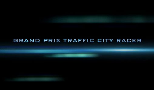 Скачать Grand prix traffic city racer: Android Гонки игра на телефон и планшет.