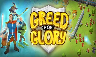 Скачать Greed for Glory: Android Стратегии игра на телефон и планшет.