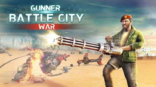 Скачать Gunner battle city war: Android Тир игра на телефон и планшет.