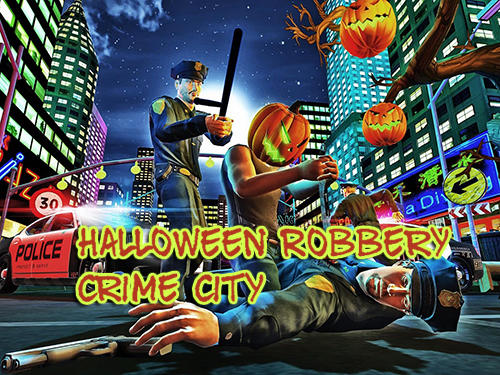 Скачать Halloween robbery crime city: Android Праздники игра на телефон и планшет.