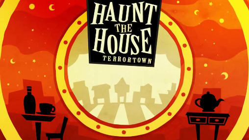 Скачать Haunt the house: Terrortown: Android игра на телефон и планшет.