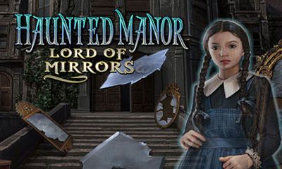 Скачать Haunted Manor: Lord of Mirrors: Android Квесты игра на телефон и планшет.