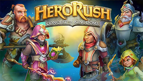 Скачать Hero rush: Conquest of kingdoms. The mad king: Android Глобальные стратегии игра на телефон и планшет.