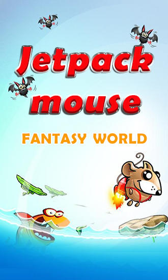 Скачать Jetpack mouse: Fantasy world на Андроид 4.0 бесплатно.