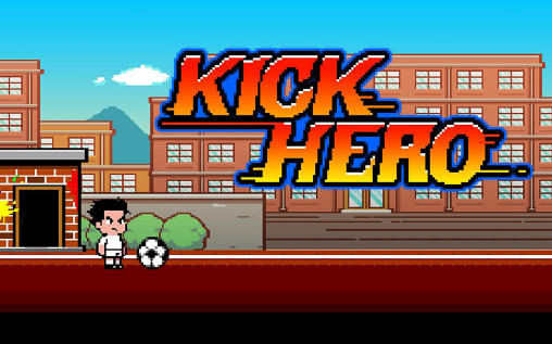 Скачать Kick hero на Андроид 4.0.3 бесплатно.