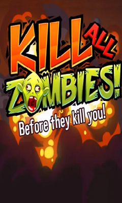 Скачать Kill all zombies! на Андроид 4.0 бесплатно.