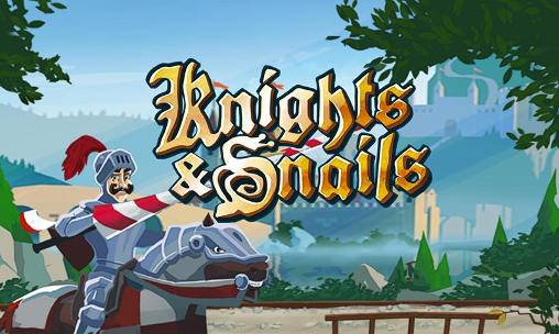 Скачать Knights and snails на Андроид 4.0.3 бесплатно.